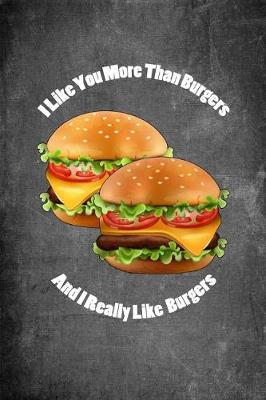 Book cover for I Like You More Than Burgers and I Really Like Burgers