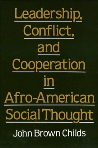 Cover of Leadership, Conflict, and Cooperation in Afro-American Social Thought