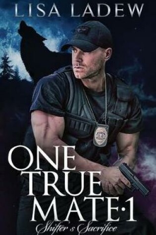 Cover of One True Mate 1; Shifter's Sacrifice