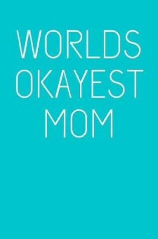 Cover of Worlds Okayest Mom Journal
