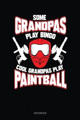 Book cover for Some Grandpas Play Bingo Cool Grandpas Play Paintball