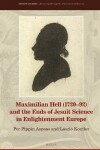 Book cover for Maximilian Hell (1720-92) and the Ends of Jesuit Science in Enlightenment Europe