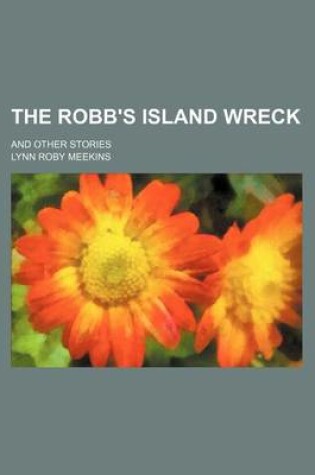 Cover of The Robb's Island Wreck; And Other Stories