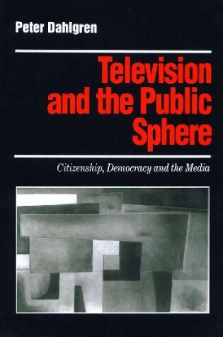 Cover of Television and the Public Sphere