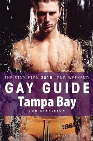 Cover of Tampa Bay - The Stapleton 2015 Long Weekend Gay Guide
