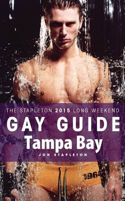 Cover of Tampa Bay - The Stapleton 2015 Long Weekend Gay Guide