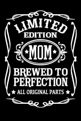 Book cover for Limited Edition Mom Brewed to Perfection All Original Parts