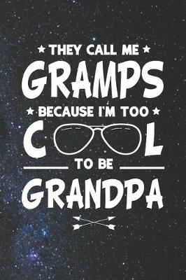 Book cover for They Call Me Gramps Because I'm Too Cool To Be Grandpa