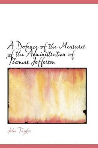 Cover of A Defence of the Measures of the Administration of Thomas Jefferson