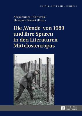 Cover of Die Wende von 1989 und ihre Spuren in den Literaturen Mittelosteuropas