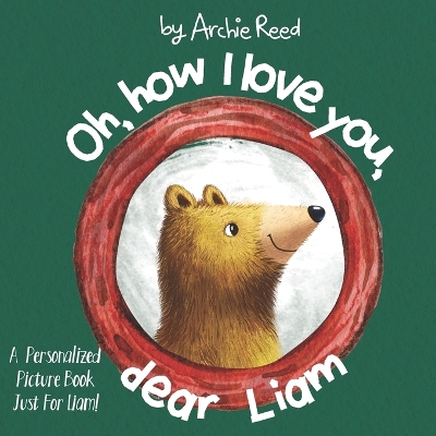 Book cover for Oh, How I Love You, Dear Liam