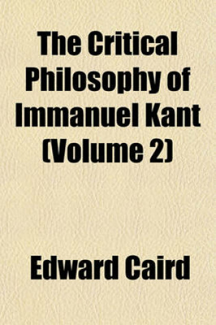 Cover of The Critical Philosophy of Immanuel Kant (Volume 2)