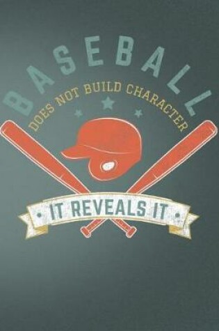 Cover of Baseball Does Not Build Character It Reveals It