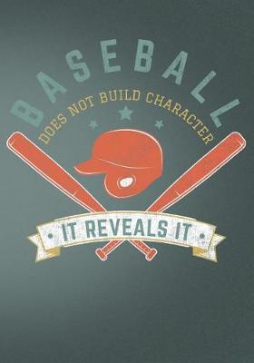 Book cover for Baseball Does Not Build Character It Reveals It