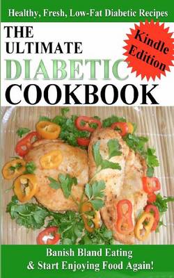 Book cover for The Ultimate Diabetic Cookbook - Healthy, Fresh, Low-Fat Diabetic Recipes