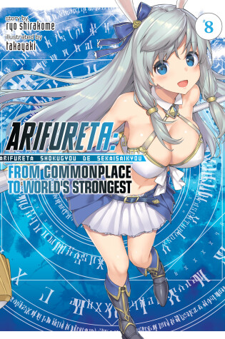 Cover of Arifureta: From Commonplace to World's Strongest (Light Novel) Vol. 8