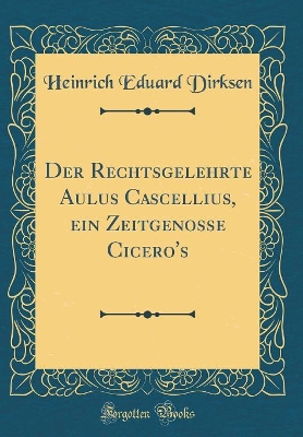 Book cover for Der Rechtsgelehrte Aulus Cascellius, Ein Zeitgenosse Cicero's (Classic Reprint)