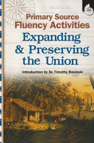 Cover of Primary Source Fluency Activities: Expanding & Preserving the Union