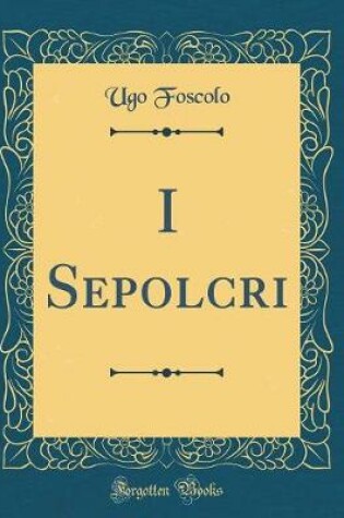 Cover of I Sepolcri (Classic Reprint)