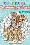 Book cover for colorare - Un amore per i cani - Volume 1