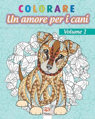 Book cover for colorare - Un amore per i cani - Volume 1