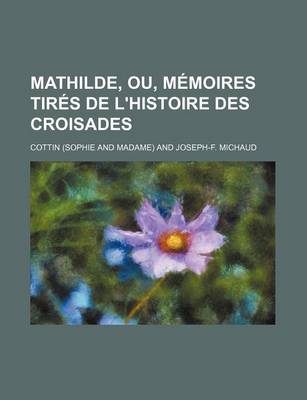 Book cover for Mathilde, Ou, Memoires Tires de L'Histoire Des Croisades (1)