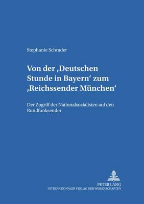 Book cover for Von Der "Deutschen Stunde in Bayern" Zum "Reichssender Muenchen"