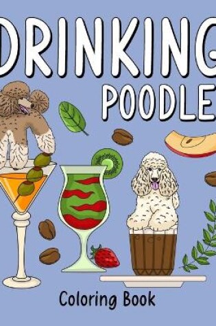 Cover of Drinking Poodle Coloring Book