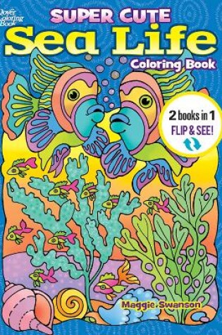 Cover of Super Cute Sea Life Coloring Book/Super Cute Sea Life Color by Number