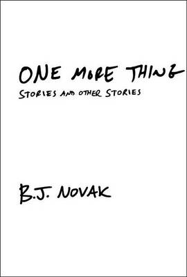 One More Thing by B. J. Novak