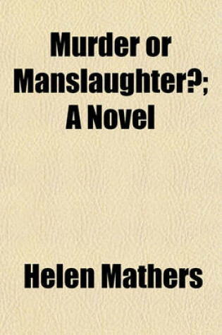 Cover of Murder or Manslaughter?; A Novel