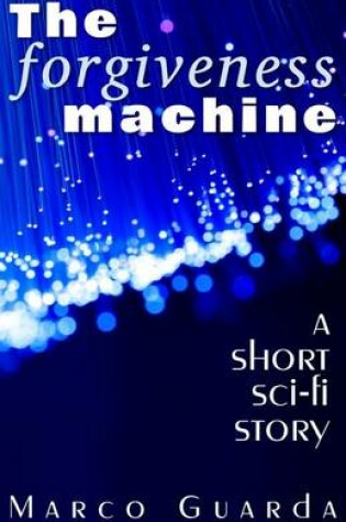 Cover of The Forgiveness Machine