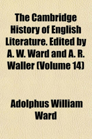 Cover of The Cambridge History of English Literature. Edited by A. W. Ward and A. R. Waller (Volume 14)