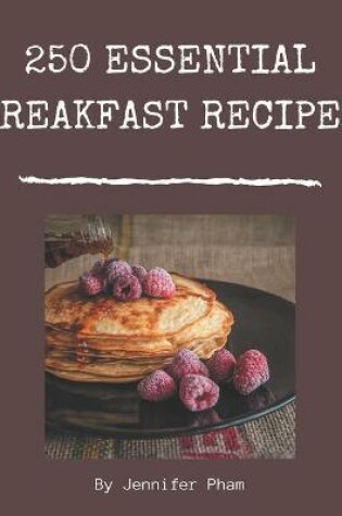 Cover of 250 Essential Breakfast Recipes