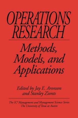 Cover of Operations Research: Methods, Models, and Applications. the Ic2 Management and Management Science Series, Volume 7.