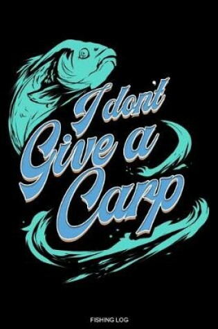 Cover of I Don't Give A Carp