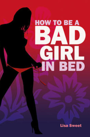 Cover of How to be a Bad Girl in Bed