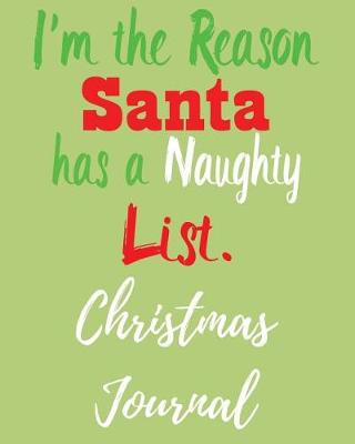Book cover for I'm the Reason Santa Has a Naughty List Christmas Journal