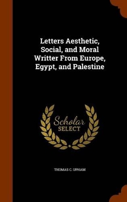 Book cover for Letters Aesthetic, Social, and Moral Writter from Europe, Egypt, and Palestine