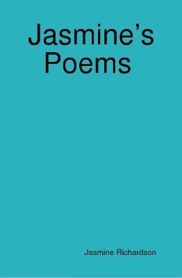 Book cover for Jasmine's Poems Short Poems by Jasmine Richardson