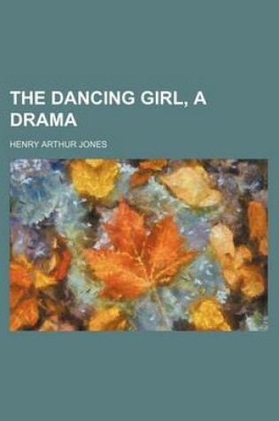 Cover of The Dancing Girl, a Drama