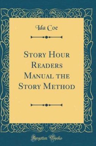 Cover of Story Hour Readers Manual the Story Method (Classic Reprint)