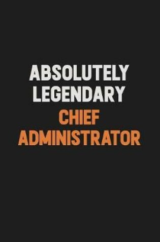 Cover of Absolutely Legendary Chief Administrator