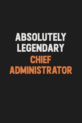 Book cover for Absolutely Legendary Chief Administrator