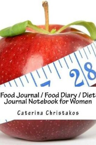 Cover of Food Journal / Food Diary / Diet Journal Notebook for Women