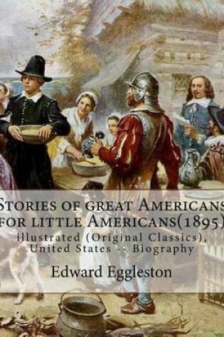 Cover of Stories of great Americans for little Americans(1895), By Edward Eggleston