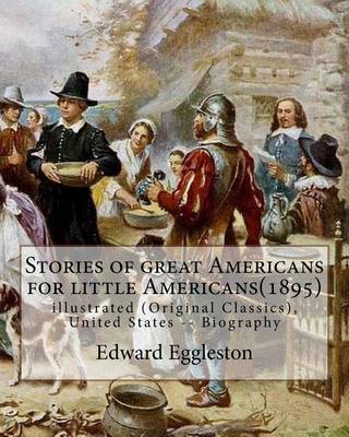 Book cover for Stories of great Americans for little Americans(1895), By Edward Eggleston