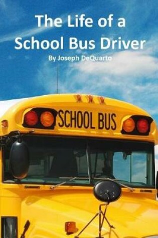Cover of The Life of a School Bus Driver