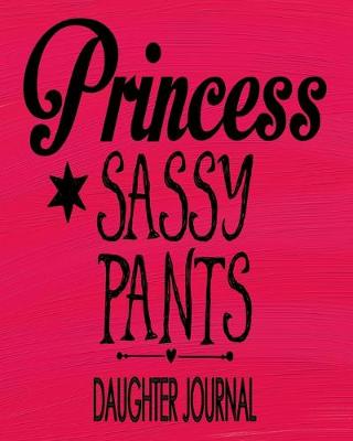Book cover for Princess Sassy Pants - Daughter Journal