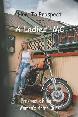 Book cover for How To Prospect For A Ladies' MC